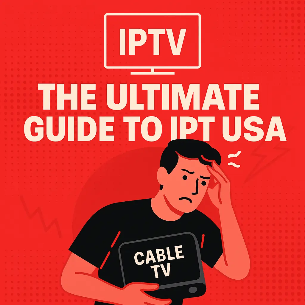 IPTV USA: The Ultimate Cord-Cutter’s Guide (2025)